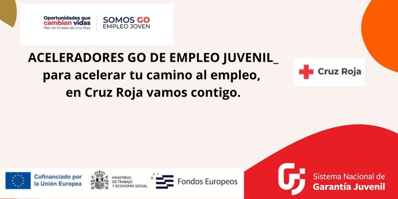 Cartel del Programa Acelaradores GO de empleo Juvenil con Cruz Roja, del Sistema Nacional de Garantía Juvenil